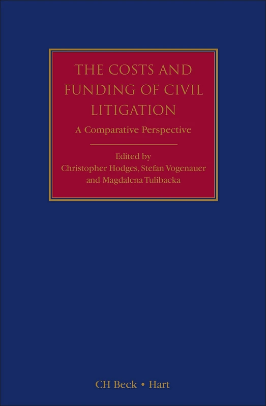 The Costs and Funding of Civil Litigation: A Comparative Perspective (Civil Justice Systems)