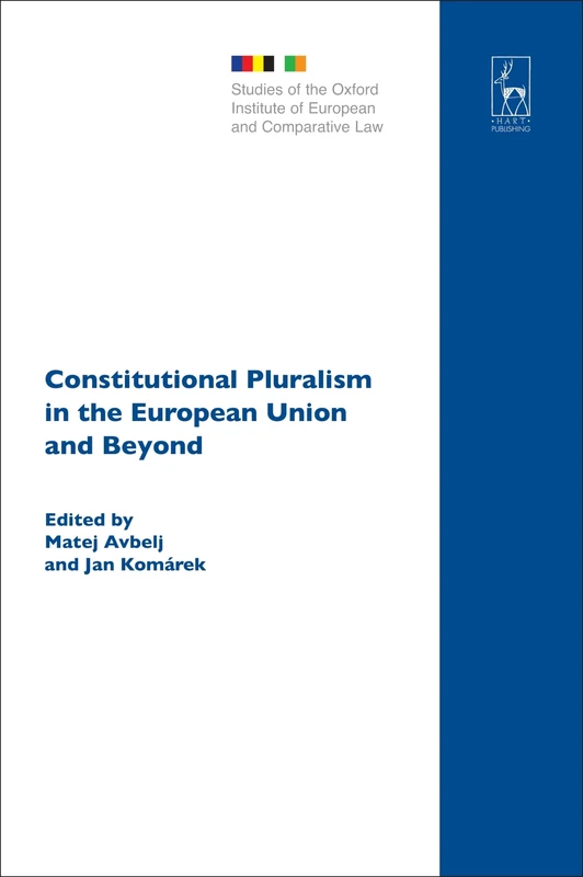 Constitutional Pluralism in the European Union and Beyond (Studies of the Oxford Institute of European and Comparative Law)