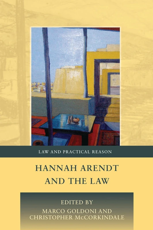 Hannah Arendt and the Law: 4 (Law and Practical Reason)