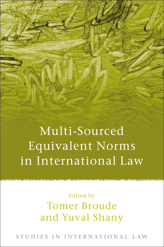 Multi-Sourced Equivalent Norms in International Law: 32 (Studies in International Law)