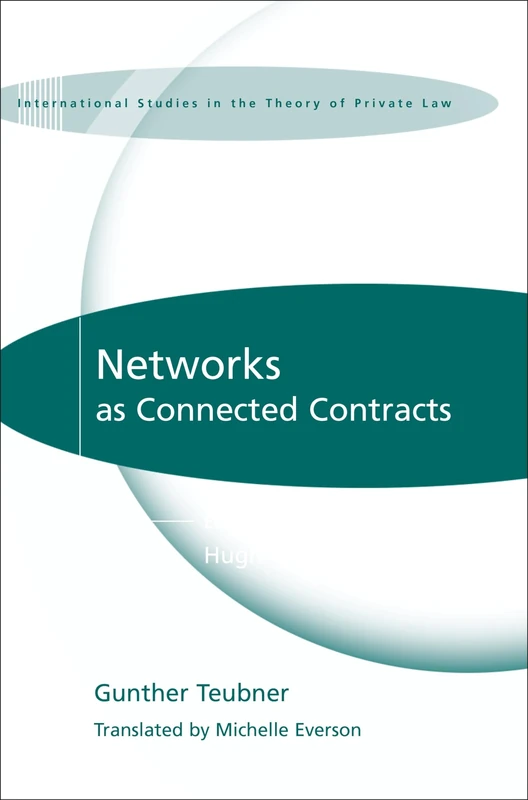 Networks as Connected Contracts: Edited with an Introduction by Hugh Collins: 7 (International Studies in the Theory of Private Law)