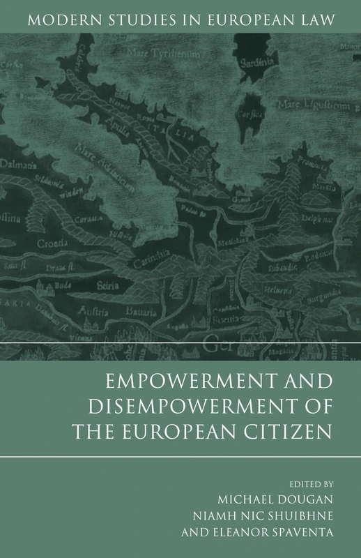 Empowerment and Disempowerment of the European Citizen: 35 (Modern Studies in European Law)