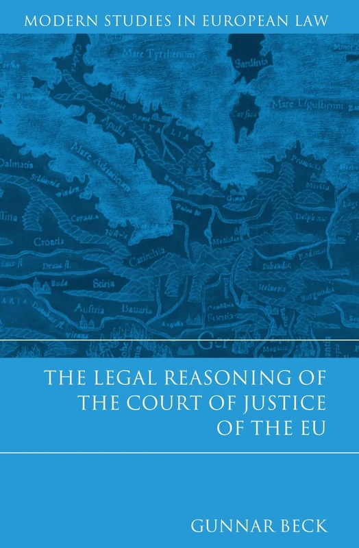 The Legal Reasoning of the Court of Justice of the EU: 36 (Modern Studies in European Law)