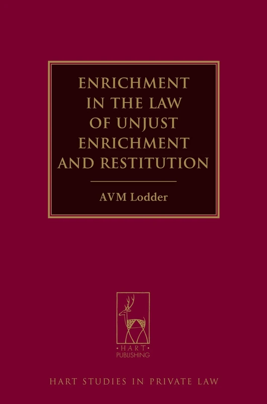 Enrichment in the Law of Unjust Enrichment and Restitution: Hart Studies in Private Law - no. 3