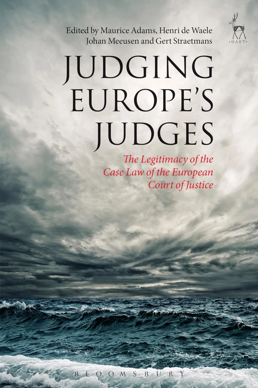 Judging Europes Judges: The Legitimacy of the Case Law of the European Court of Justice