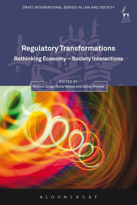 Regulatory Transformations: Rethinking Economy-Society Interactions (Oñati International Series in Law and Society)
