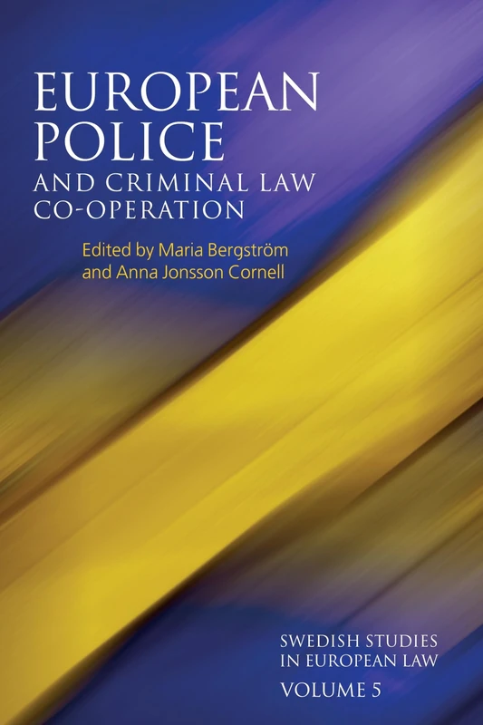 European Police and Criminal Law Co-operation, Volume 5 (Swedish Studies in European Law)