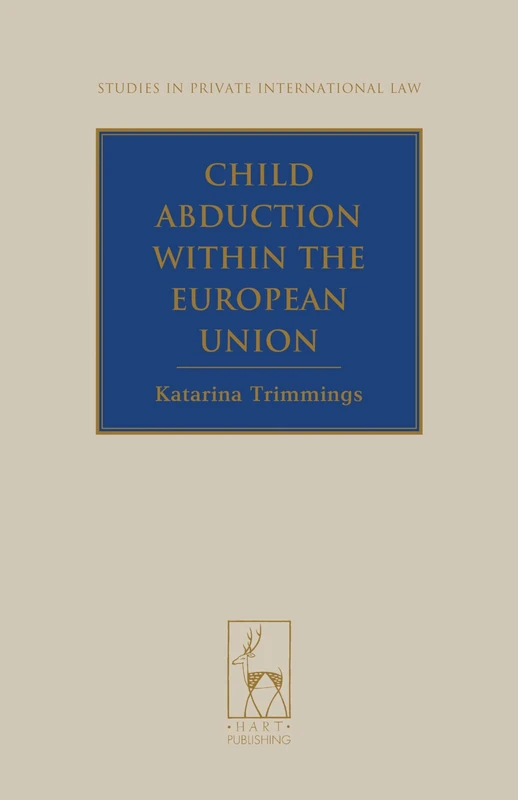 Child Abduction within the European Union: 11 (Studies in Private International Law)