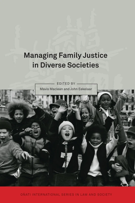 Managing Family Justice in Diverse Societies (Oñati International Series in Law and Society)