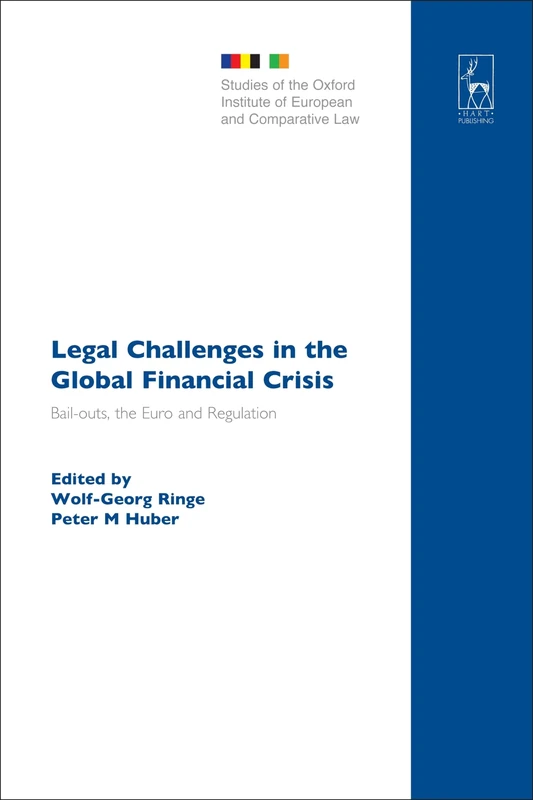 Legal Challenges in the Global Financial Crisis: Bail-outs, the Euro and Regulation: 18 (Studies of the Oxford Institute of European and Comparative Law)