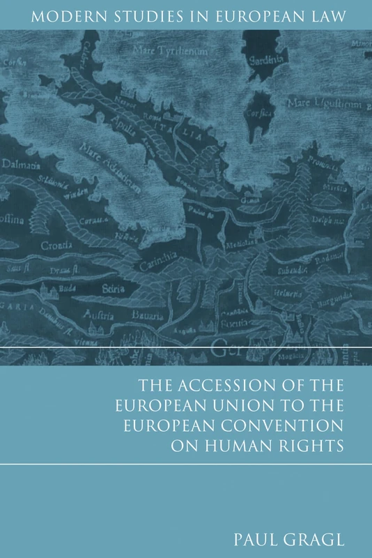 The Accession of the European Union to the European Convention on Human Rights: 39 (Modern Studies in European Law)