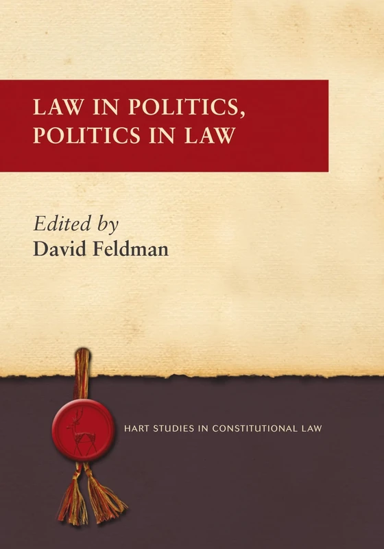 Law in Politics, Politics in Law: 3 (Hart Studies in Constitutional Law)