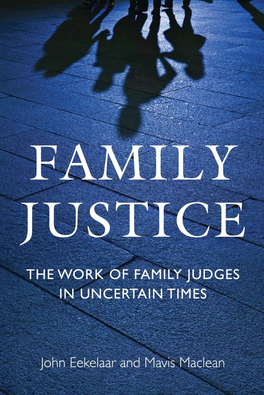Family Justice: The Work of Family Judges in Uncertain Times