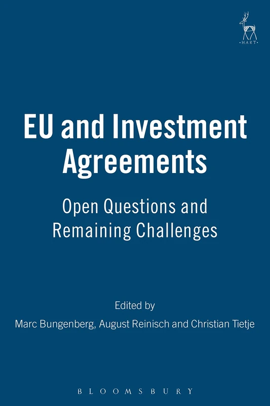 EU and Investment Agreements: Open Questions and Remaining Challenges