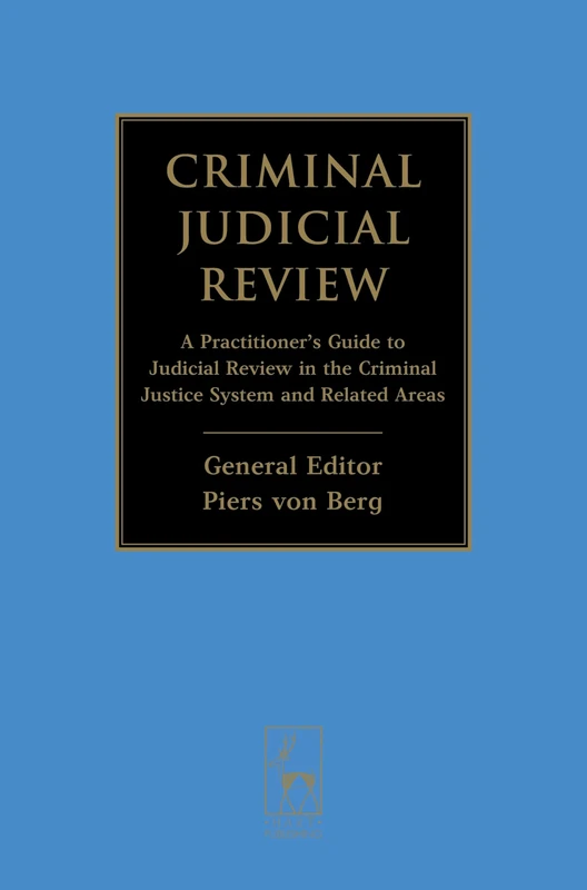 Criminal Judicial Review: A Practitioner's Guide to Judicial Review in the Criminal Justice System and Related Areas