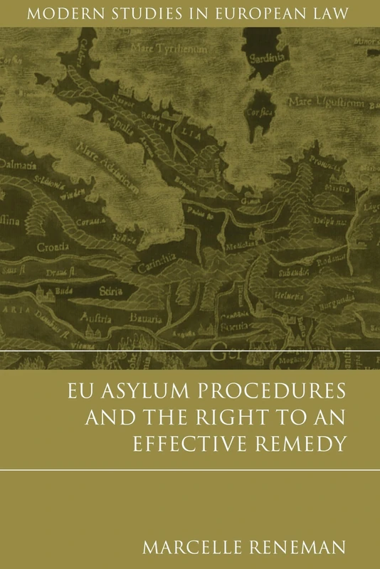 EU Asylum Procedures and the Right to an Effective Remedy: 46 (Modern Studies in European Law)