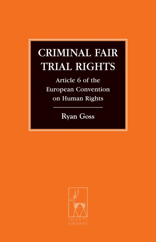 Criminal Fair Trial Rights: Article 6 of the European Convention on Human Rights: 11 (Criminal Law Library)