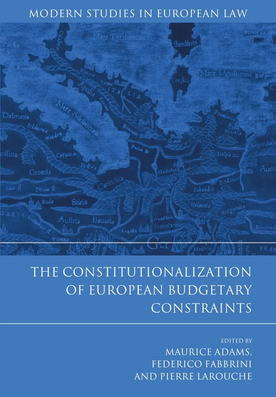 Constitutionalization of European Budgetary Constraints (Modern Studies in European Law): 47