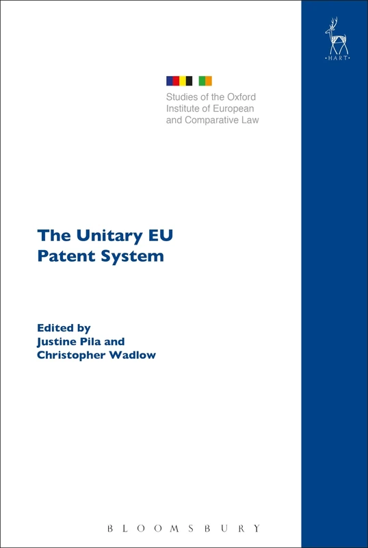The Unitary EU Patent System: 19 (Studies of the Oxford Institute of European and Comparative Law)