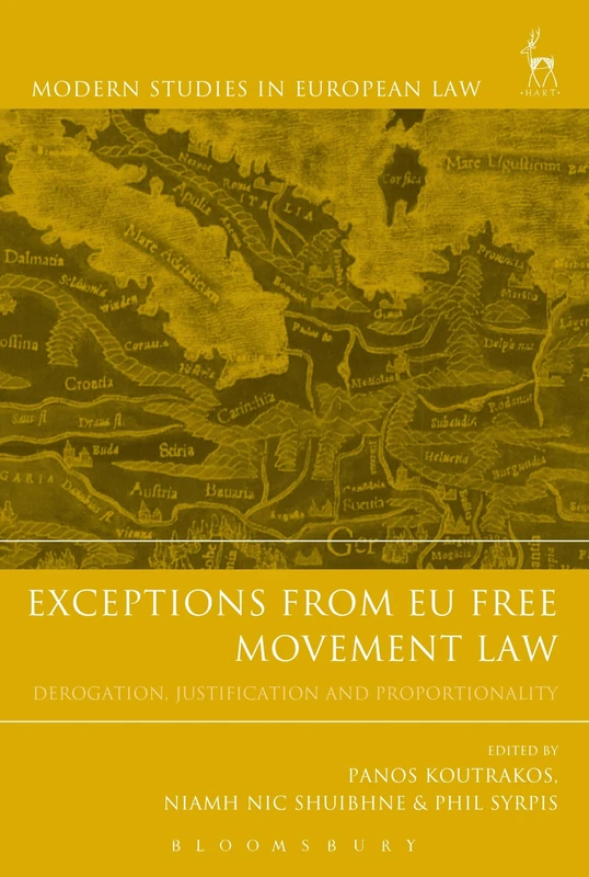 Exceptions from EU Free Movement Law: Derogation, Justification and Proportionality: 66 (Modern Studies in European Law)