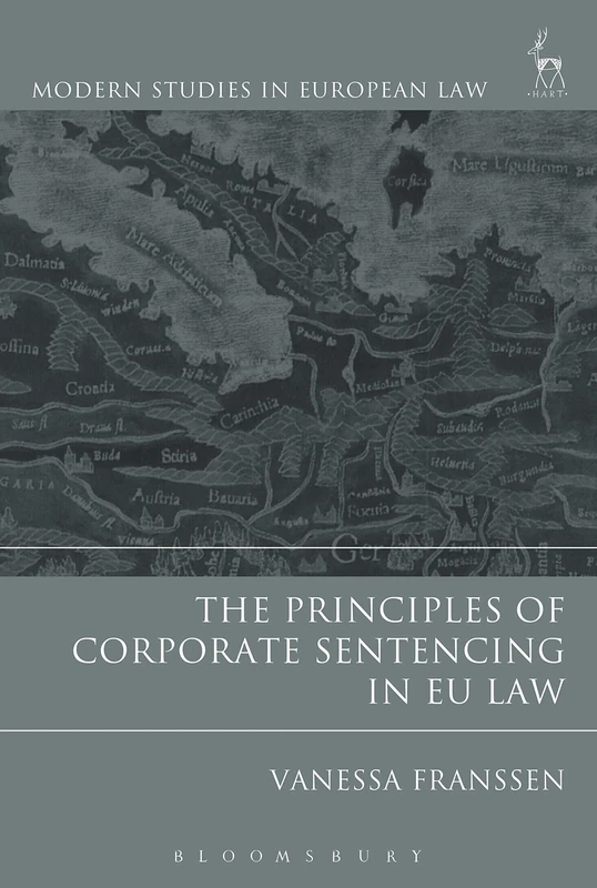 The Principles of Corporate Sentencing in EU Law (Modern Studies in European Law)