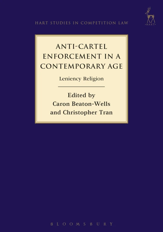 Anti-Cartel Enforcement in a Contemporary Age: Leniency Religion: 10 (Hart Studies in Competition Law)