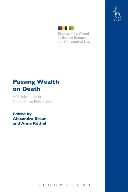 Passing Wealth on Death: Will-Substitutes in Comparative Perspective: 22 (Studies of the Oxford Institute of European and Comparative Law)