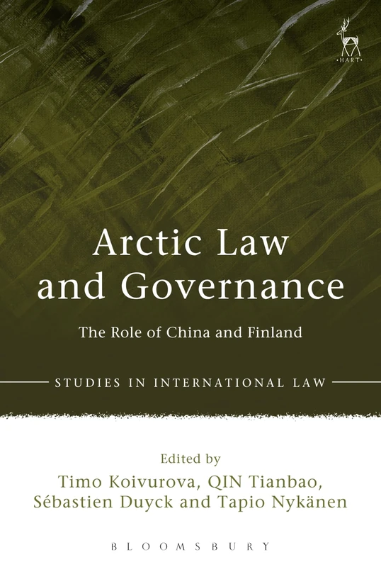 Arctic Law and Governance: The Role of China and Finland (Studies in International Law)