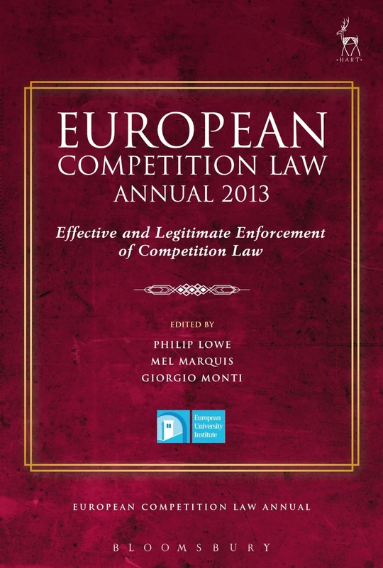 European Competition Law Annual 2013: Effective and Legitimate Enforcement of Competition Law