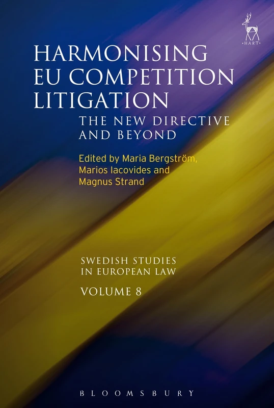 Harmonising EU Competition Litigation: The New Directive and Beyond: 8 (Swedish Studies in European Law)