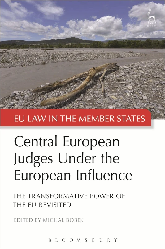 Central European Judges Under the European Influence: The Transformative Power of the EU Revisited: 2 (EU Law in the Member States)