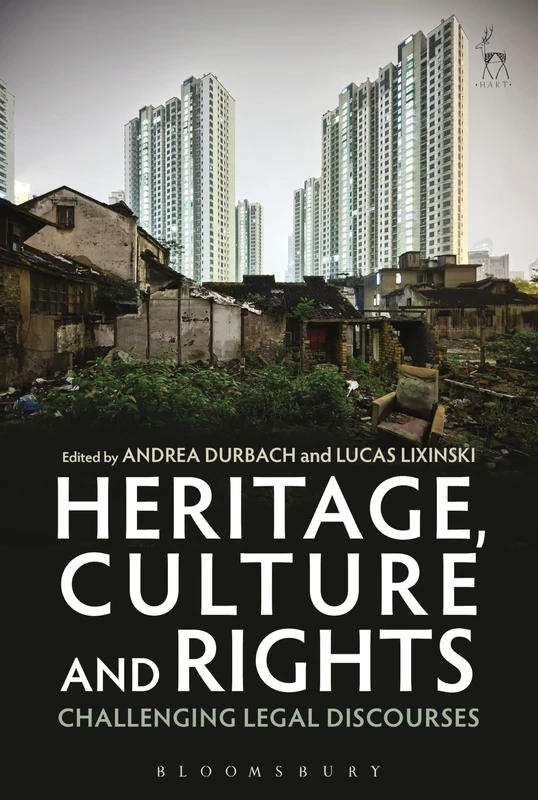 Heritage, Culture and Rights: Challenging Legal Discourses