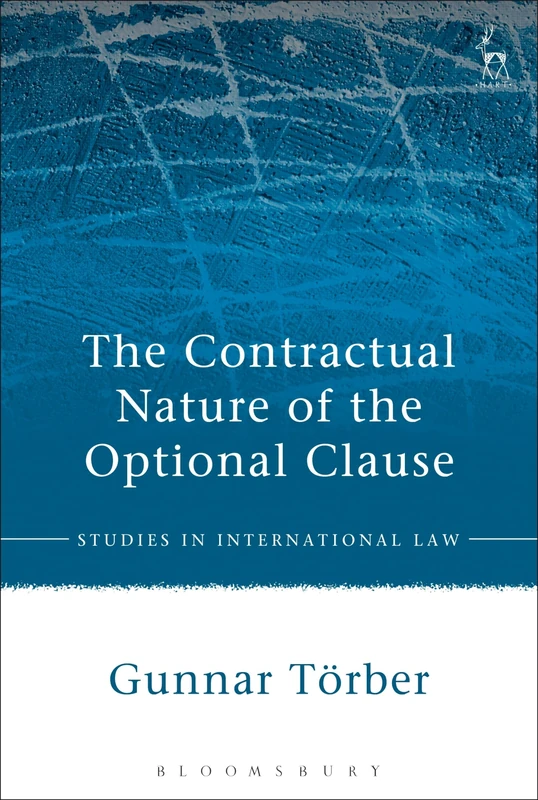 The Contractual Nature of the Optional Clause: 54 (Studies in International Law) - Image 1