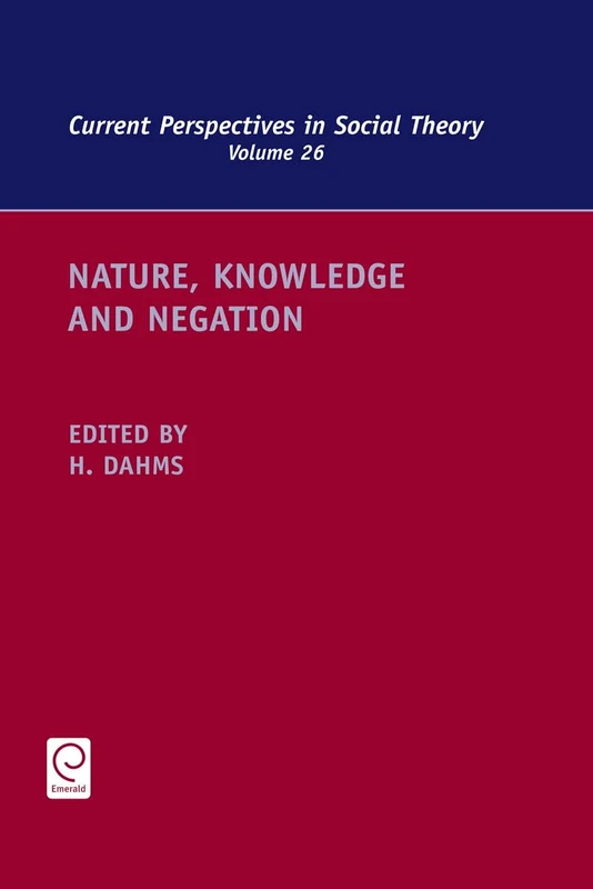 Nature, Knowledge and Negation: 26 (Current Perspectives in Social Theory, 26)