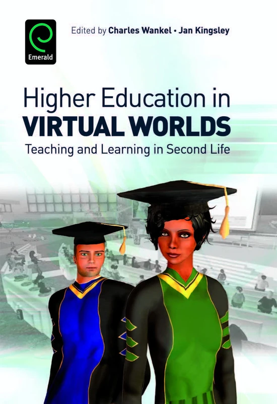 Higher Education in Virtual Worlds: Teaching and Learning in Second Life: 12 (International Perspectives on Education and Society)