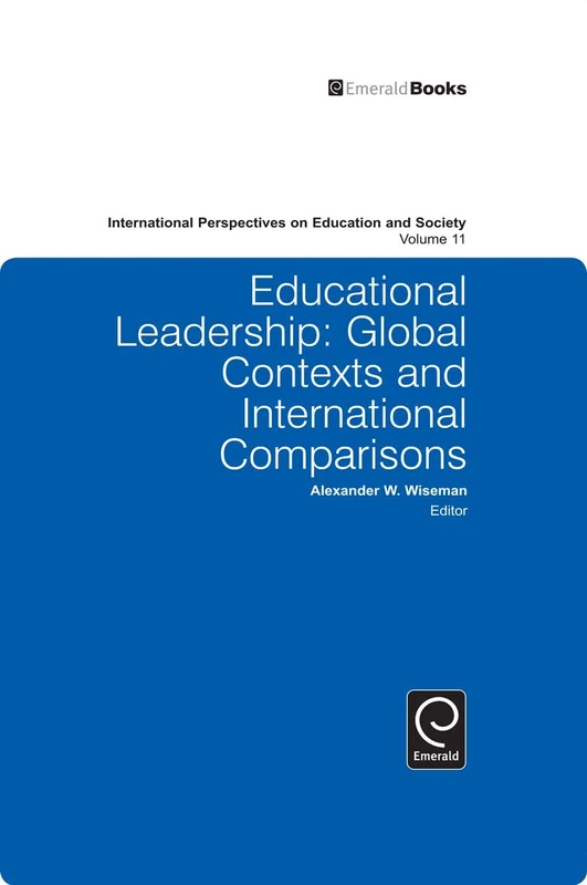 Educational Leadership: Global Contexts and International Comparisons: 11 (International Perspectives on Education and Society, 11)