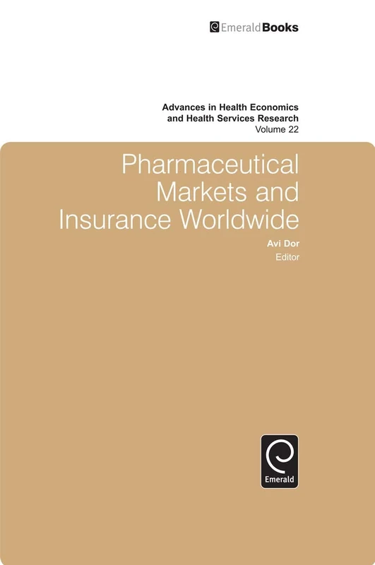 Pharmaceutical Markets and Insurance Worldwide: 22 (Advances in Health Economics and Health Services Research, 22)