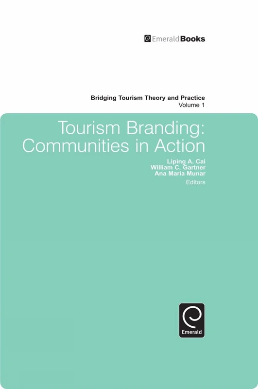 Tourism Branding: Communities in Action: 1 (Bridging Tourism Theory and Practice, 1)
