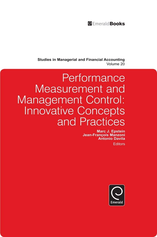 Performance Measurement and Management Control: Innovative Concepts and Practices: 20 (Studies in Managerial and Financial Accounting, 20)