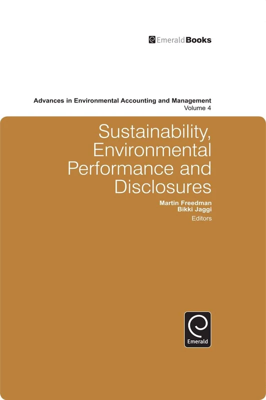 Sustainability, Environmental Performance and Disclosures: 4 (Advances in Environmental Accounting & Management, 4)