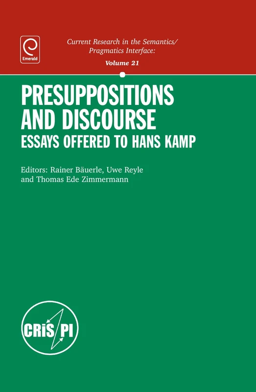 Presuppositions and Discourse: Essays Offered to Hans Kamp (Current Research in the Semantics/pragmatics Interface): 21