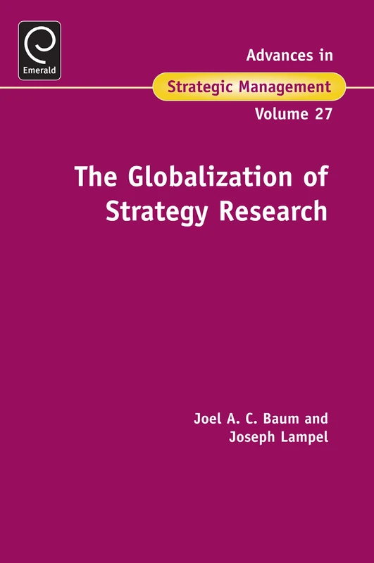 The Globalization Of Strategy Research: 27 (Advances in Strategic Management, 27)
