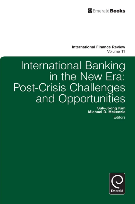 International Banking in the New Era: Post-Crisis Challenges and Opportunities: 11 (International Finance Review, 11)