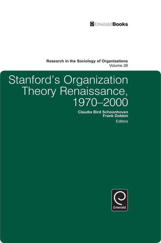 Stanford's Organization Theory Renaissance, 1970-2000: 28 (Research in the Sociology of Organizations, 28)