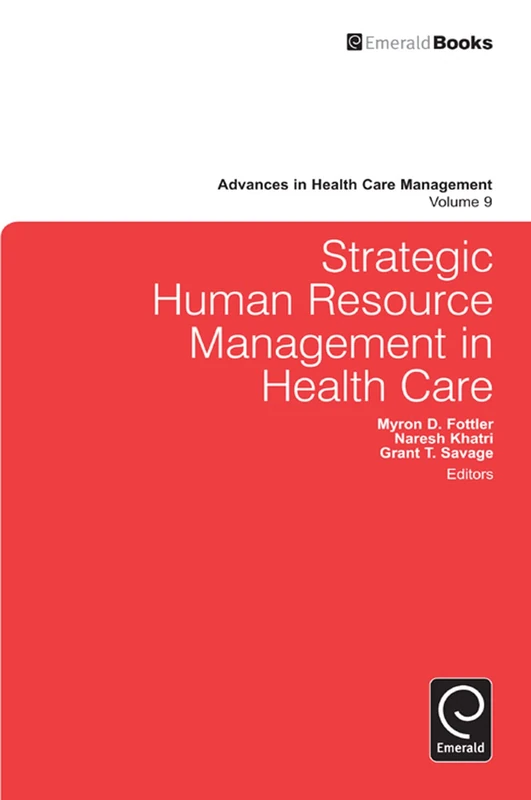 Strategic Human Resource Management in Health Care: 9 (Advances in Health Care Management, 9)