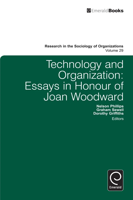 Technology and Organization: Essays in Honour of Joan Woodward: 29 (Research in the Sociology of Organizations, 29)