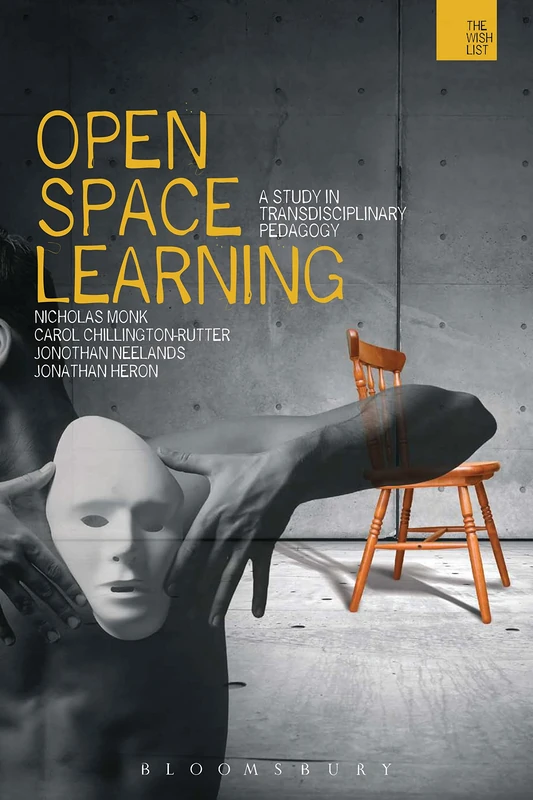 Open-Space Learning: A Study in Transdisciplinary Pedagogy (The Wish List Series: Warwick Interdisciplinary Studies in the Humanities)