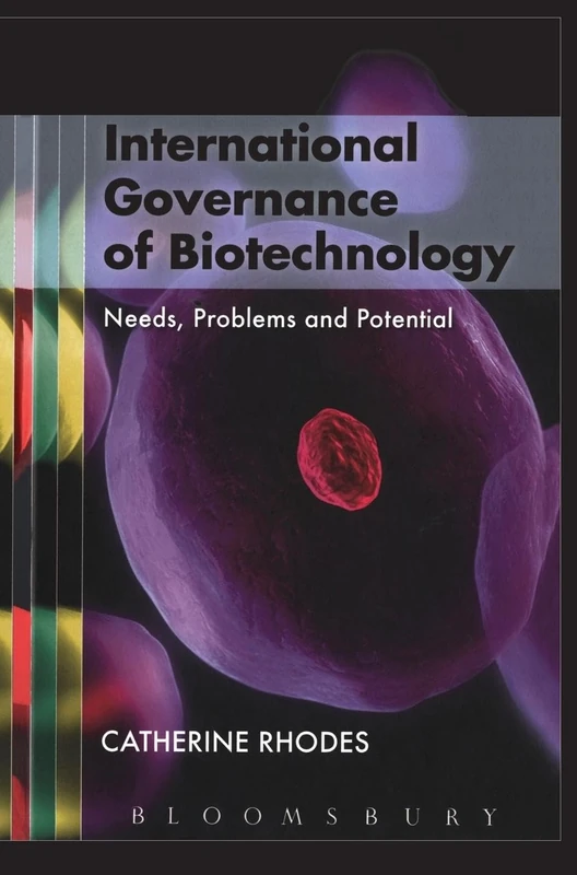 International Governance of Biotechnology: Needs, Problems and Potential (Science Ethics and Society)