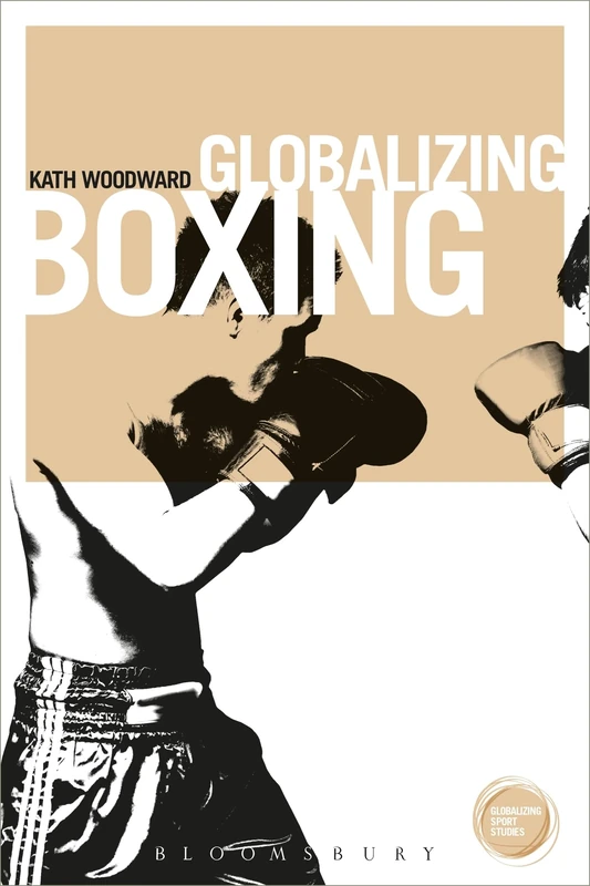 Globalizing Boxing (Globalizing Sport Studies)