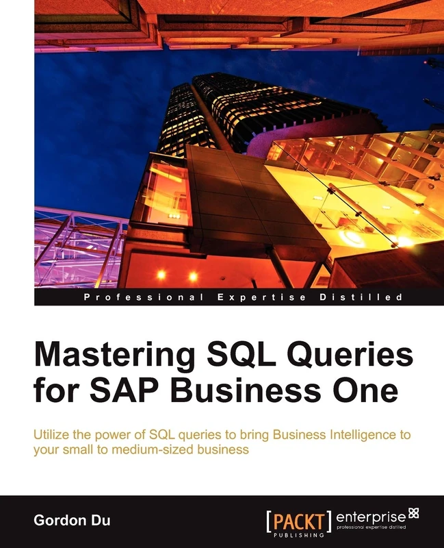 Mastering SQL Queries for SAP Business One: Exploit one of the most powerful features of SAP Business One with this practical guide to mastering SQL ... your enterprise can gain the competitiv